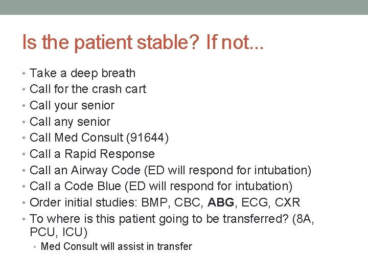 Is the patient stable? If not. . . • Take a deep breath •