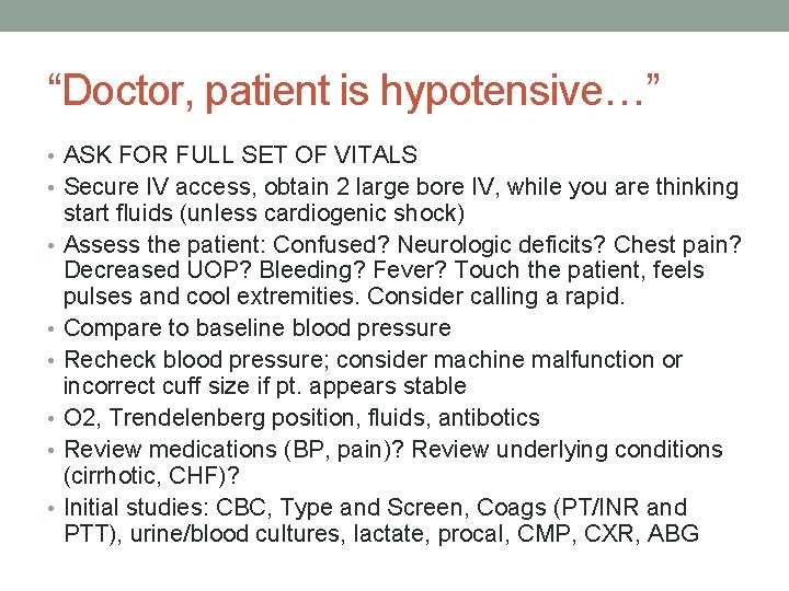 “Doctor, patient is hypotensive…” • ASK FOR FULL SET OF VITALS • Secure IV