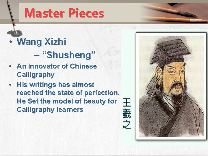 Master Pieces • Wang Xizhi – “Shusheng” • An innovator of Chinese Calligraphy •