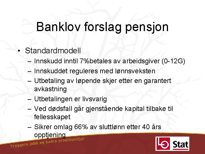 Banklov forslag pensjon • Standardmodell – Innskudd inntil 7%betales av arbeidsgiver (0 12 G)