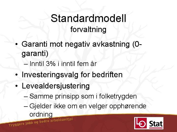 Standardmodell forvaltning • Garanti mot negativ avkastning (0 garanti) – Inntil 3% i inntil