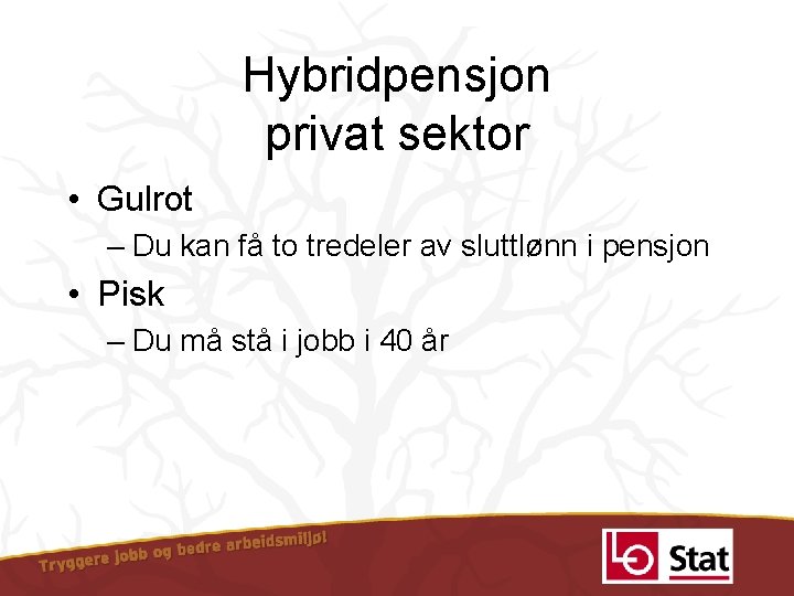 Hybridpensjon privat sektor • Gulrot – Du kan få to tredeler av sluttlønn i