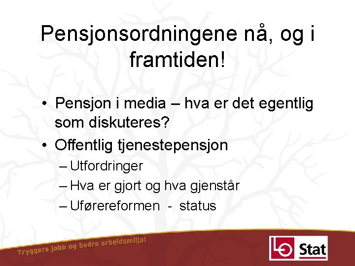 Pensjonsordningene nå, og i framtiden! • Pensjon i media – hva er det egentlig