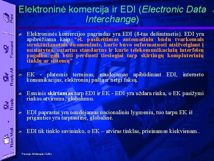 Elektroninė komercija ir EDI (Electronic Data Interchange) Elektroninės komercijos pagrindas yra EDI (8 -tas