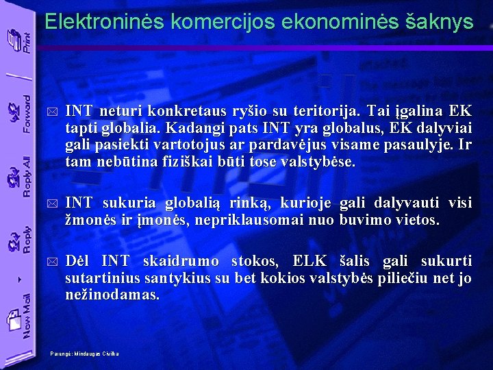 Elektroninės komercijos ekonominės šaknys * INT neturi konkretaus ryšio su teritorija. Tai įgalina EK