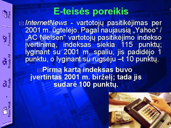 E-teisės poreikis * Internet. News - vartotojų pasitikėjimas per 2001 m. ūgtelėjo. Pagal naujausią