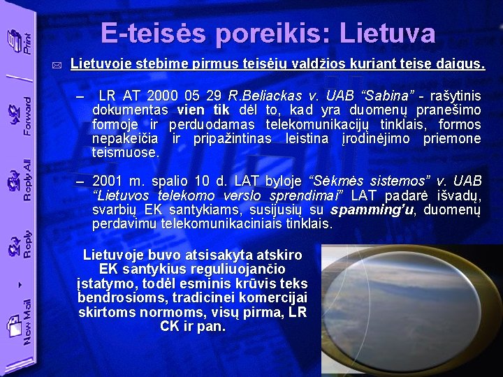 E-teisės poreikis: Lietuva * Lietuvoje stebime pirmus teisėjų valdžios kuriant teisę daigus. – LR