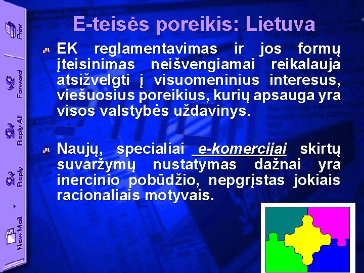 E-teisės poreikis: Lietuva EK reglamentavimas ir jos formų įteisinimas neišvengiamai reikalauja atsižvelgti į visuomeninius