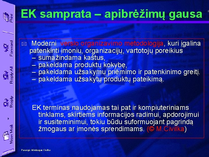 EK samprata – apibrėžimų gausa * Moderni verslo organizavimo metodologija, kuri įgalina patenkinti įmonių,