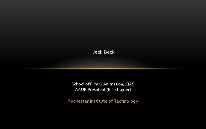 Jack Beck School of Film & Animation, CIAS AAUP President (RIT chapter) Rochester Institute