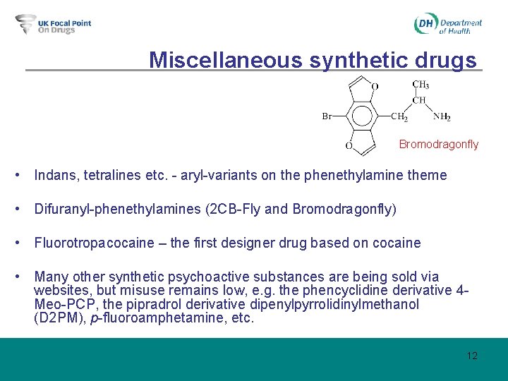 Miscellaneous synthetic drugs Bromodragonfly • Indans, tetralines etc. - aryl-variants on the phenethylamine theme