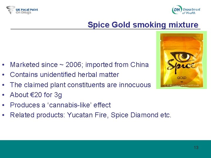 Spice Gold smoking mixture • • • Marketed since ~ 2006; imported from China