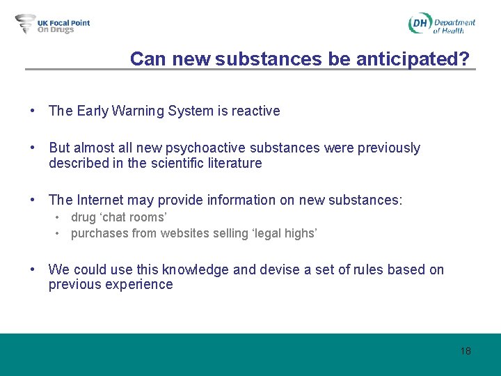 Can new substances be anticipated? • The Early Warning System is reactive • But