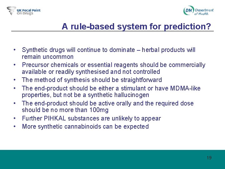 A rule-based system for prediction? • Synthetic drugs will continue to dominate – herbal