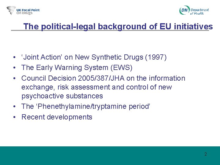 The political-legal background of EU initiatives • ‘Joint Action’ on New Synthetic Drugs (1997)
