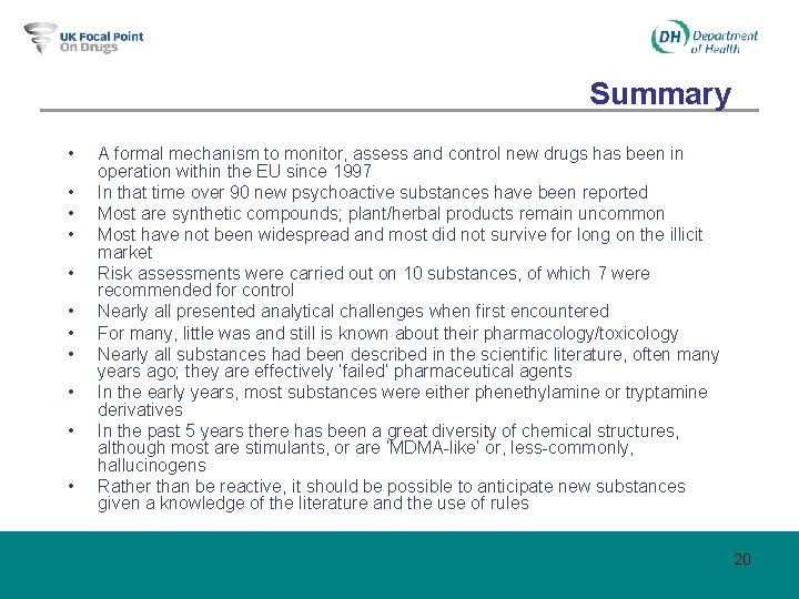 Summary • • • A formal mechanism to monitor, assess and control new drugs