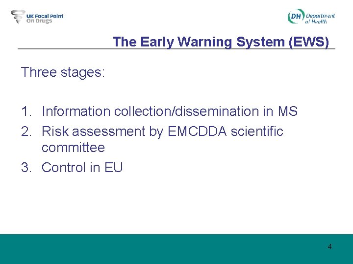 The Early Warning System (EWS) Three stages: 1. Information collection/dissemination in MS 2. Risk