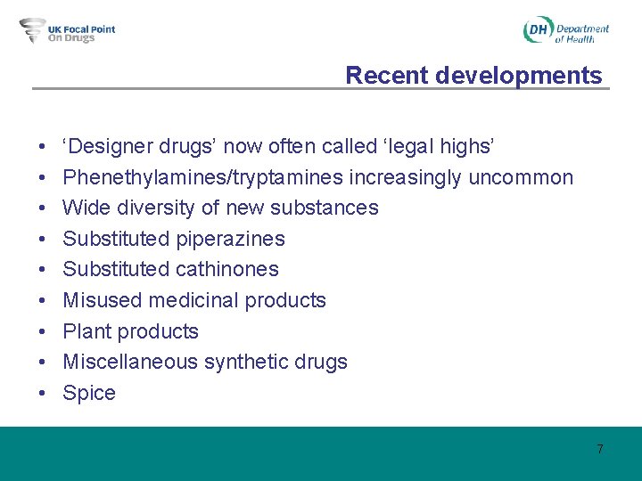 Recent developments • • • ‘Designer drugs’ now often called ‘legal highs’ Phenethylamines/tryptamines increasingly