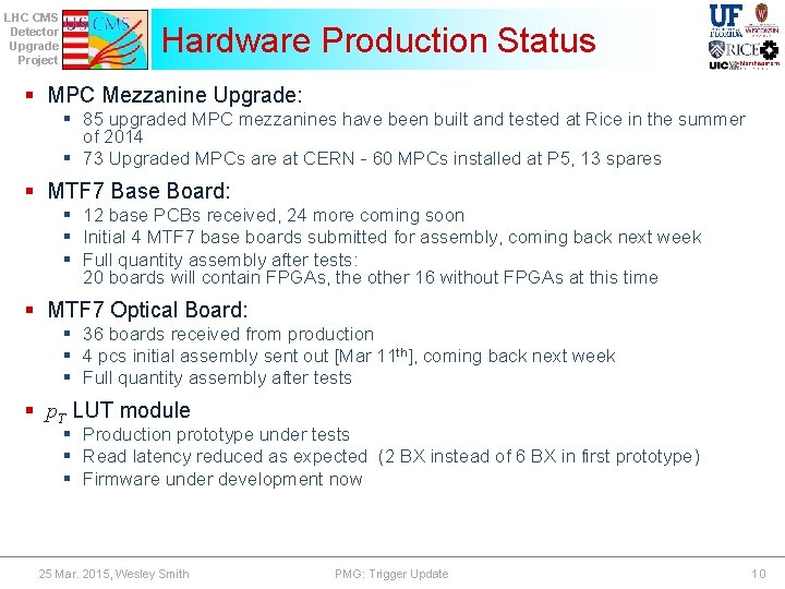 LHC CMS Detector Upgrade Project Hardware Production Status § MPC Mezzanine Upgrade: § 85