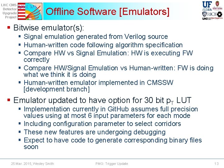 LHC CMS Detector Upgrade Project Offline Software [Emulators] § Bitwise emulator(s): § Signal emulation