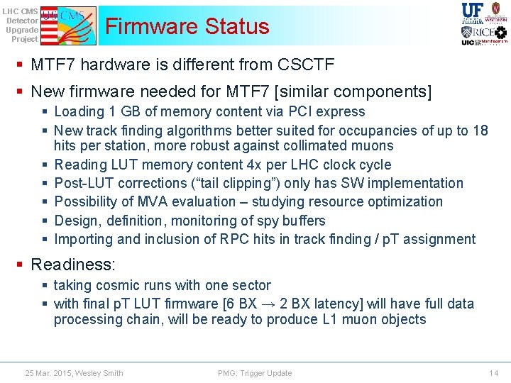 LHC CMS Detector Upgrade Project Firmware Status § MTF 7 hardware is different from