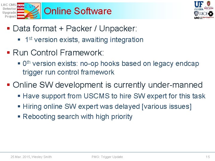 LHC CMS Detector Upgrade Project Online Software § Data format + Packer / Unpacker: