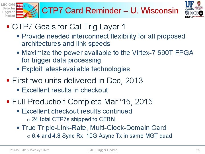 LHC CMS Detector Upgrade Project CTP 7 Card Reminder – U. Wisconsin § CTP
