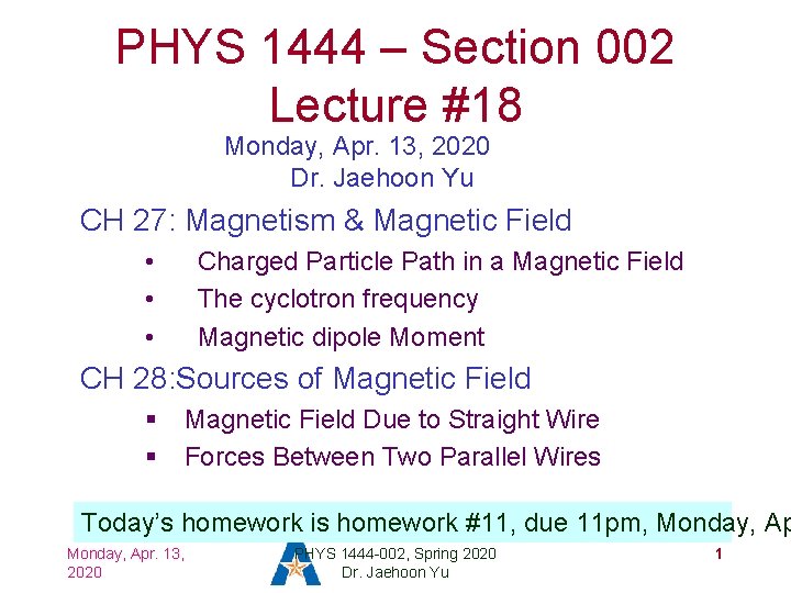PHYS 1444 – Section 002 Lecture #18 Monday, Apr. 13, 2020 Dr. Jaehoon Yu