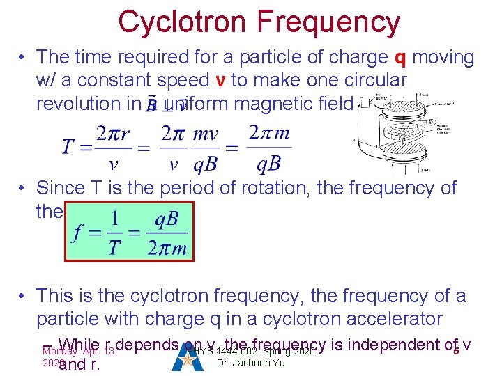 Cyclotron Frequency • The time required for a particle of charge q moving w/