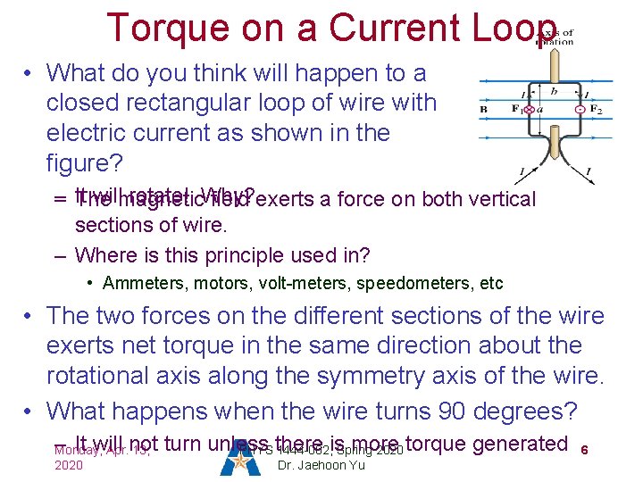 Torque on a Current Loop • What do you think will happen to a