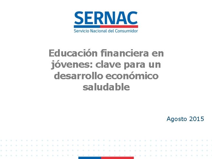 Educación financiera en jóvenes: clave para un desarrollo económico saludable Agosto 2015 
