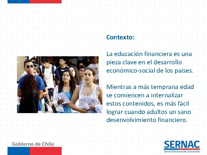 Contexto: La educación financiera es una pieza clave en el desarrollo económico-social de los
