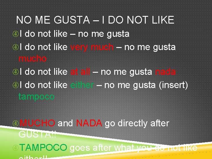 NO ME GUSTA – I DO NOT LIKE I do not like – no