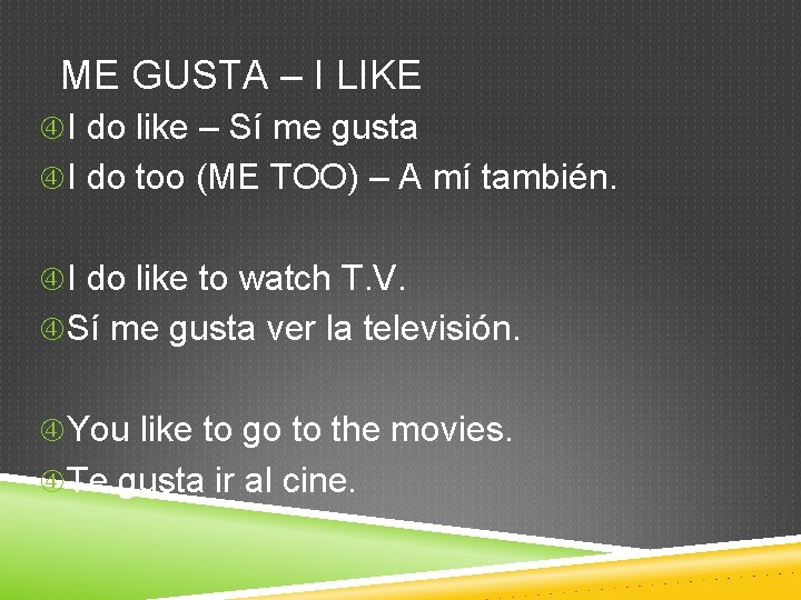 ME GUSTA – I LIKE I do like – Sí me gusta I do