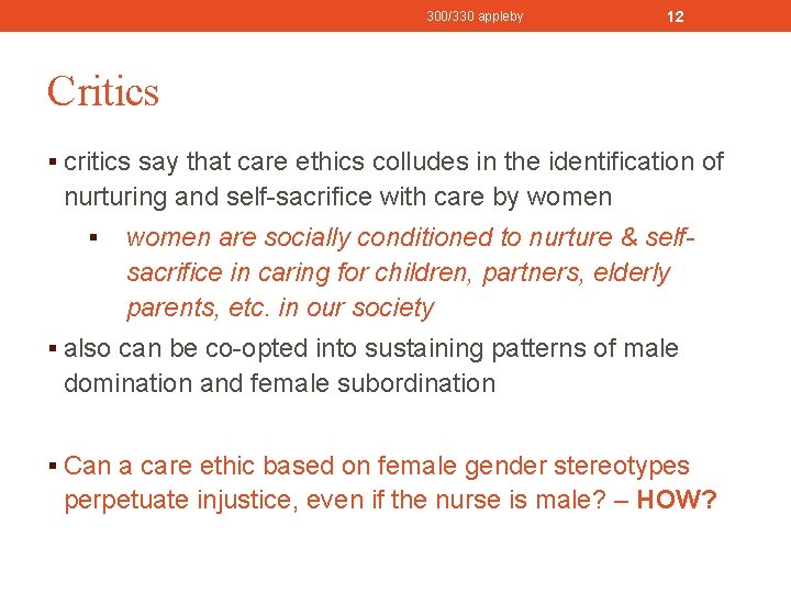 300/330 appleby 12 Critics § critics say that care ethics colludes in the identification