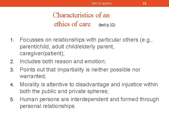 300/330 appleby 13 Characteristics of an ethics of care (text p. 32) 1. 2.