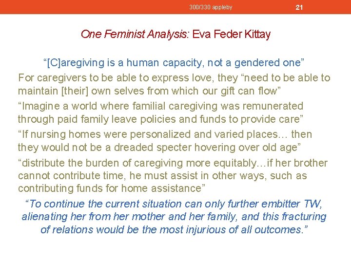 300/330 appleby 21 One Feminist Analysis: Eva Feder Kittay “[C]aregiving is a human capacity,