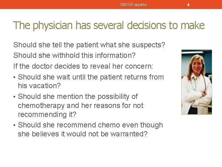 300/330 appleby 4 The physician has several decisions to make Should she tell the