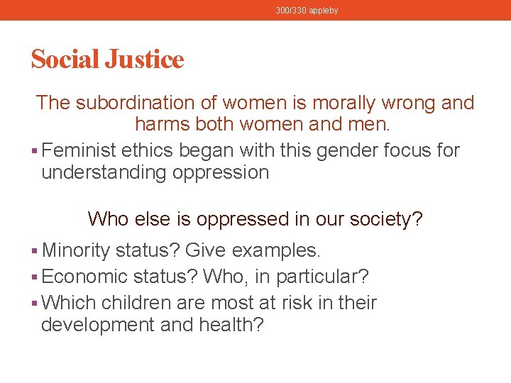 300/330 appleby Social Justice The subordination of women is morally wrong and harms both