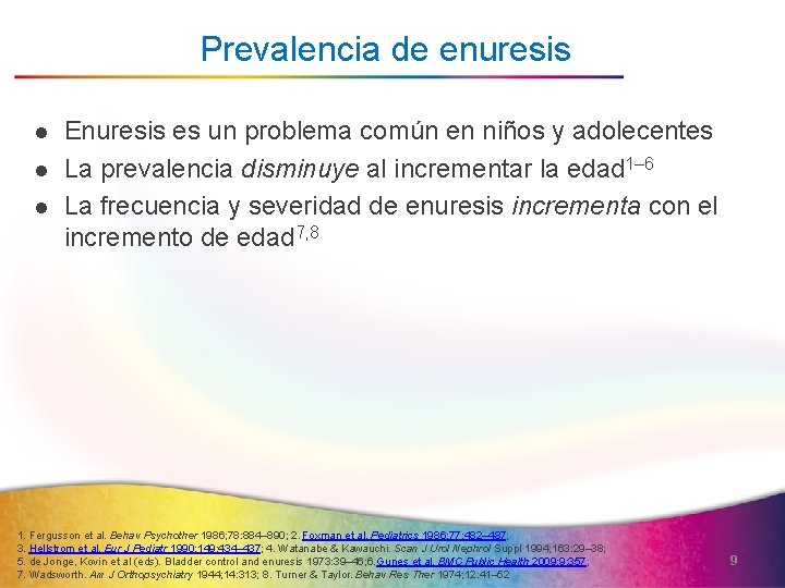 Prevalencia de enuresis l l l Enuresis es un problema común en niños y