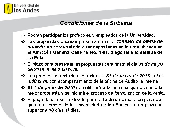 Condiciones de la Subasta v Podrán participar los profesores y empleados de la Universidad.