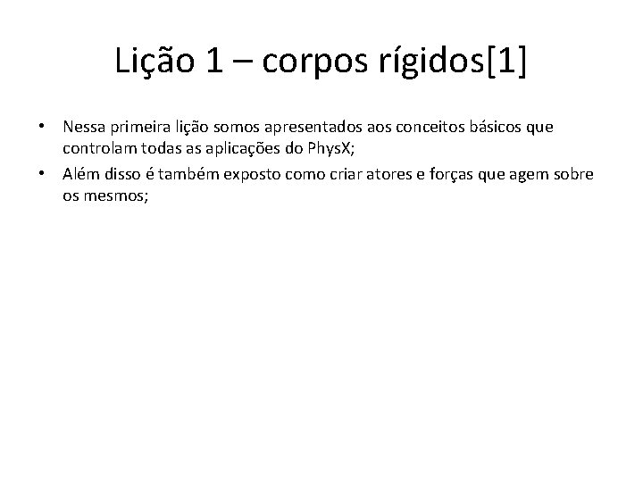 Lição 1 – corpos rígidos[1] • Nessa primeira lição somos apresentados aos conceitos básicos