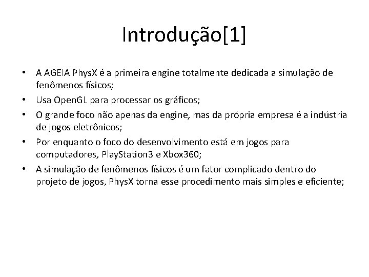 Introdução[1] • A AGEIA Phys. X é a primeira engine totalmente dedicada a simulação