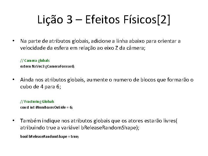 Lição 3 – Efeitos Físicos[2] • Na parte de atributos globais, adicione a linha