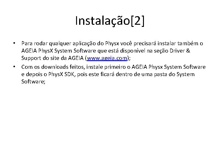 Instalação[2] • Para rodar qualquer aplicação do Physx você precisará instalar também o AGEIA