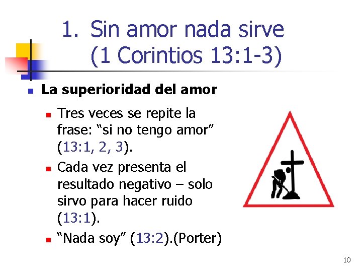 1. Sin amor nada sirve (1 Corintios 13: 1 -3) n La superioridad del
