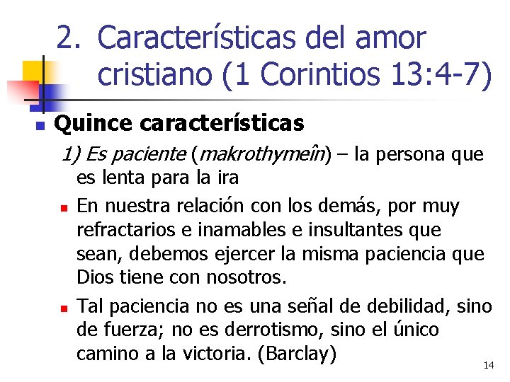 2. Características del amor cristiano (1 Corintios 13: 4 -7) n Quince características 1)