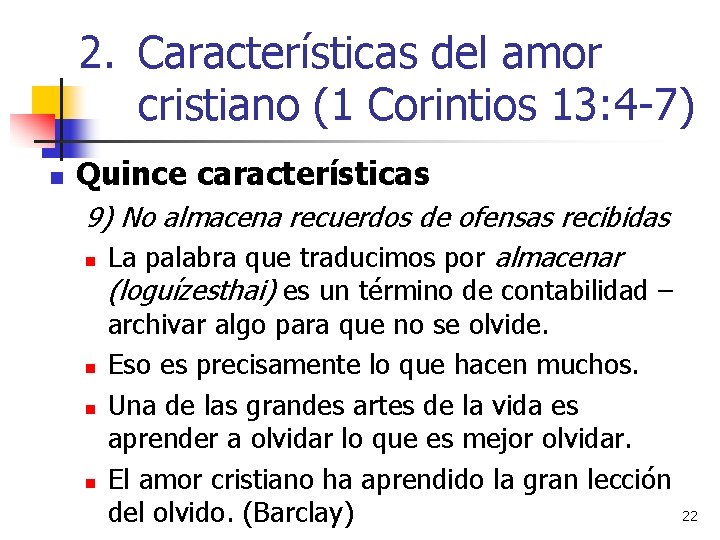 2. Características del amor cristiano (1 Corintios 13: 4 -7) n Quince características 9)