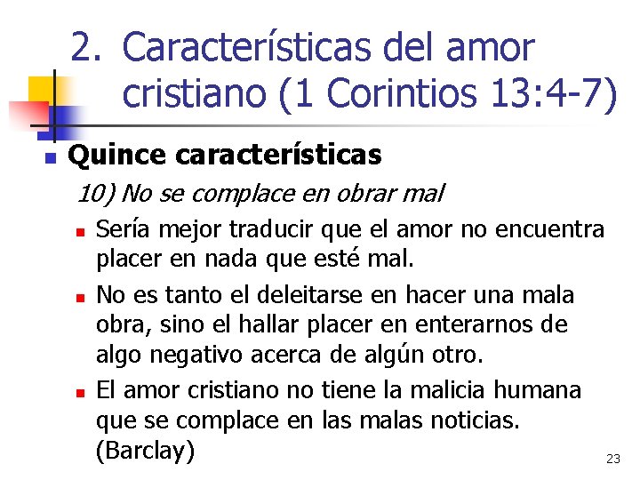 2. Características del amor cristiano (1 Corintios 13: 4 -7) n Quince características 10)