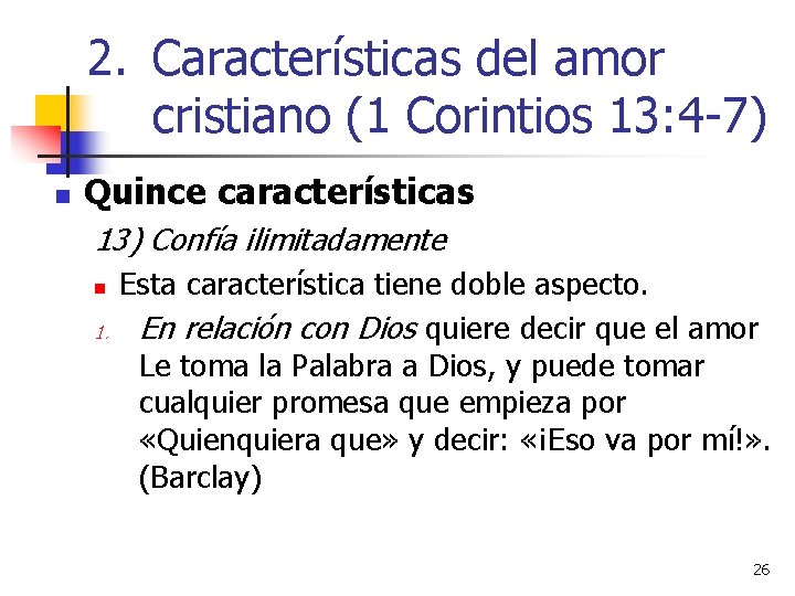 2. Características del amor cristiano (1 Corintios 13: 4 -7) n Quince características 13)